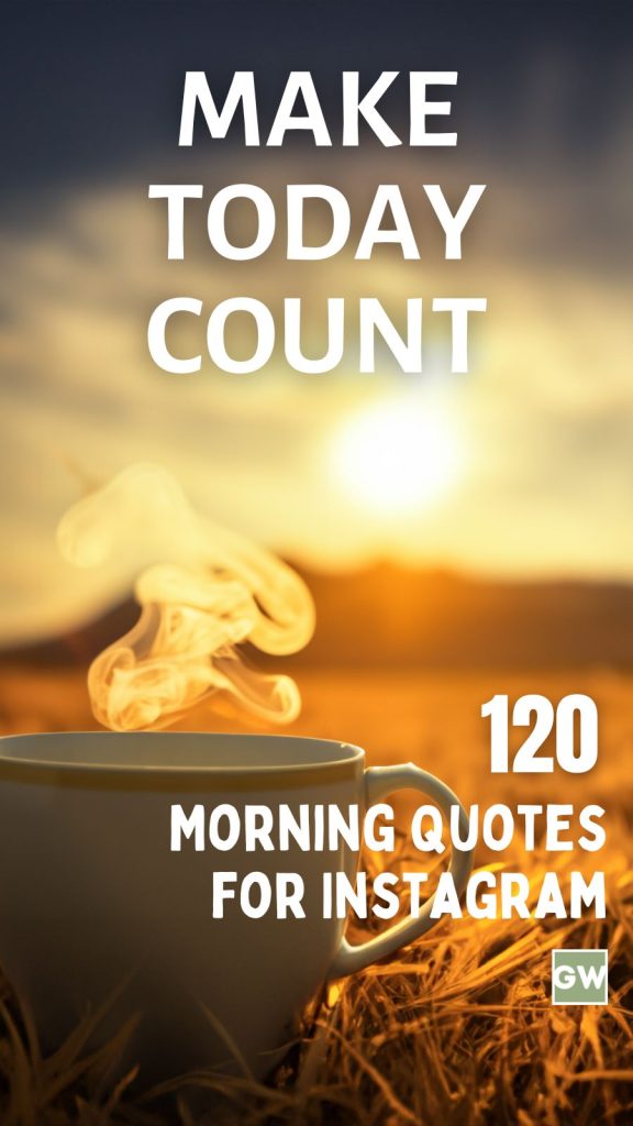 120 Positive Good Morning Quotes to Share on Instagram