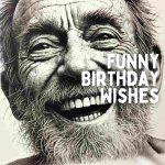 160 Funny Birthday Wishes to Make Everyone Laugh Out Loud